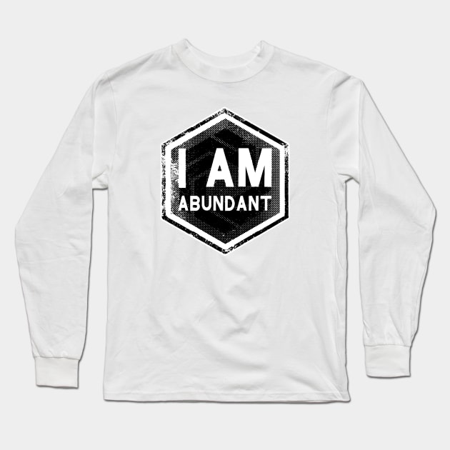 I AM Abundant - Affirmation - Black Long Sleeve T-Shirt by hector2ortega